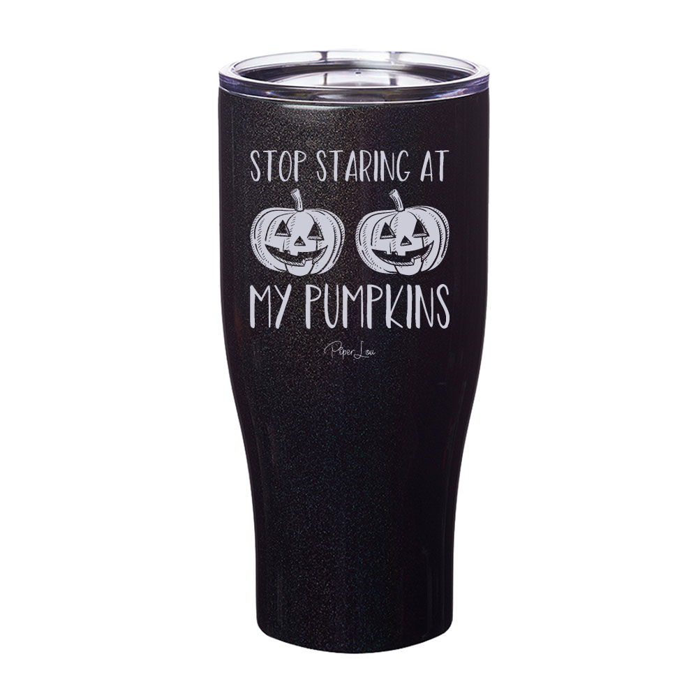 Spooky Sale | Stop Staring At My Pumpkins Laser Etched Tumbler