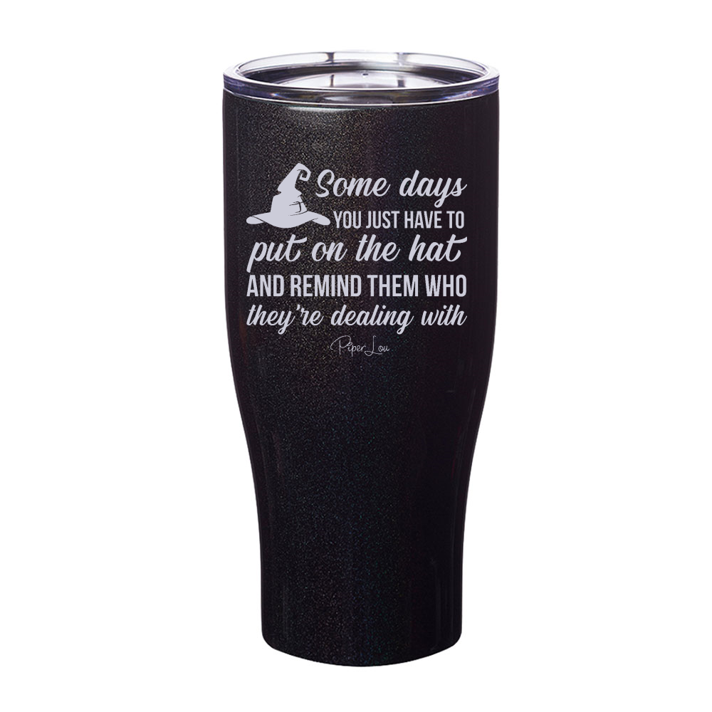 Spooky Sale | Put On The Hat And Remind Them Laser Etched Tumbler