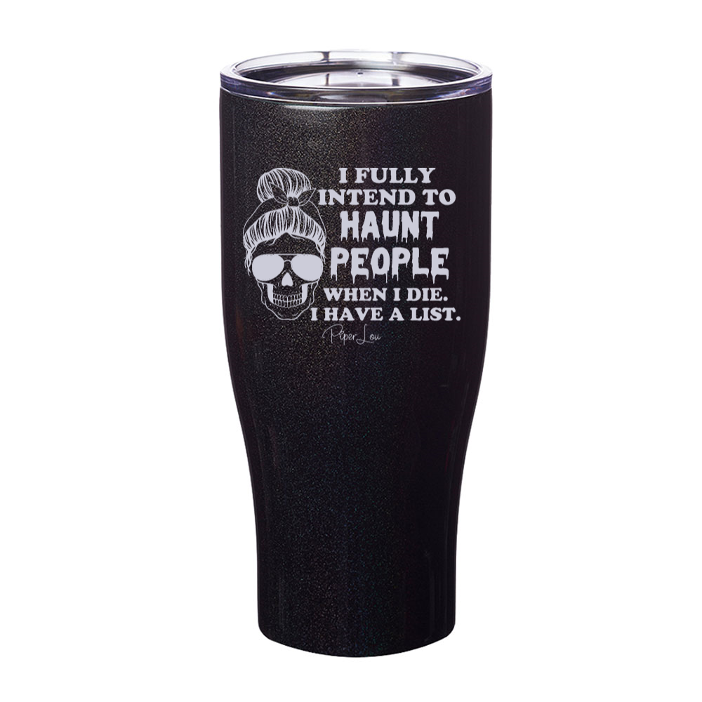 Spooky Sale | I Fully Intend To Haunt People Laser Etched Tumbler