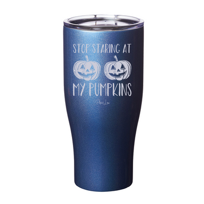 Spooky Sale | Stop Staring At My Pumpkins Laser Etched Tumbler