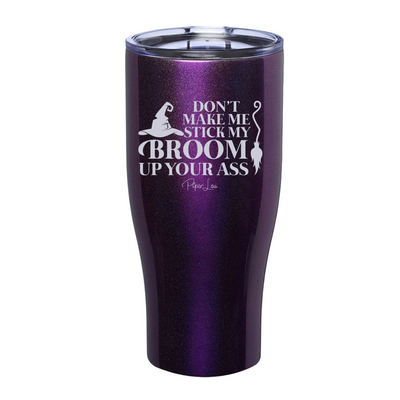 Spooky Sale | Don't Make Me Stick My Broom Laser Etched Tumbler