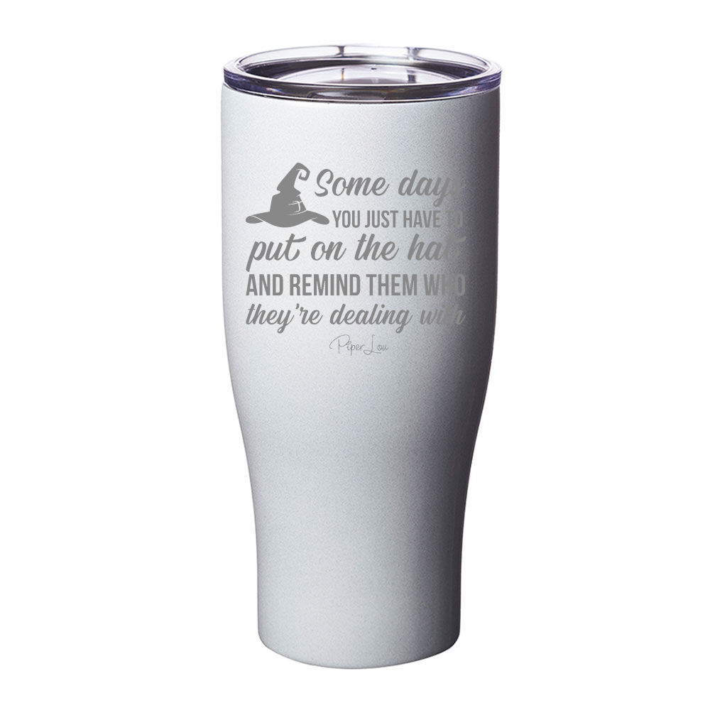 Spooky Sale | Put On The Hat And Remind Them Laser Etched Tumbler