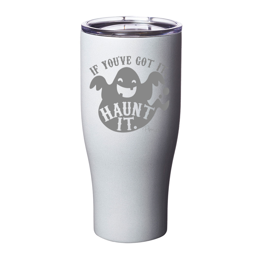 Spooky Sale | If You've Got It Haunt It Laser Etched Tumbler