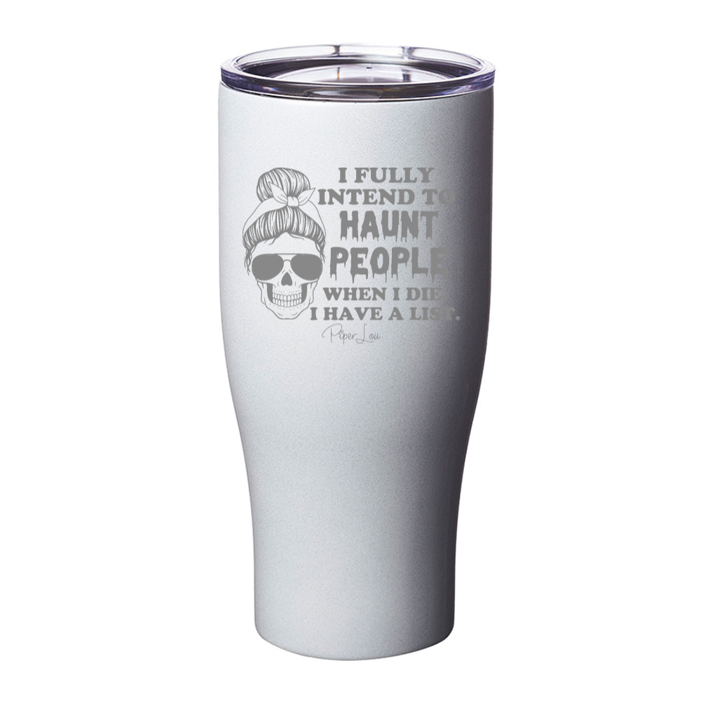 Spooky Sale | I Fully Intend To Haunt People Laser Etched Tumbler