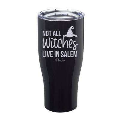 Spooky Sale | Not All Witches Live In Salem Laser Etched Tumbler