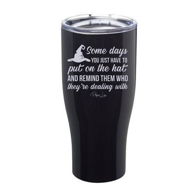 Spooky Sale | Put On The Hat And Remind Them Laser Etched Tumbler