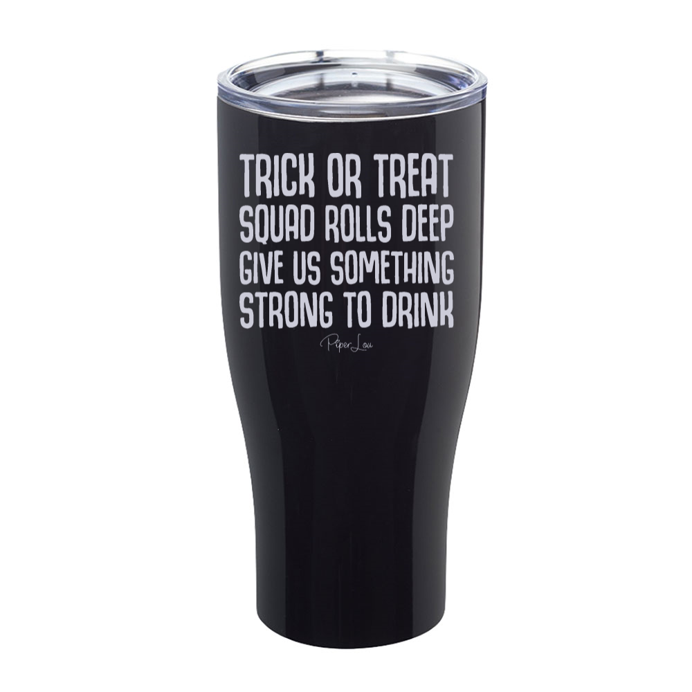 Spooky Sale | Trick Or Treat Squad Rolls Deep Laser Etched Tumbler