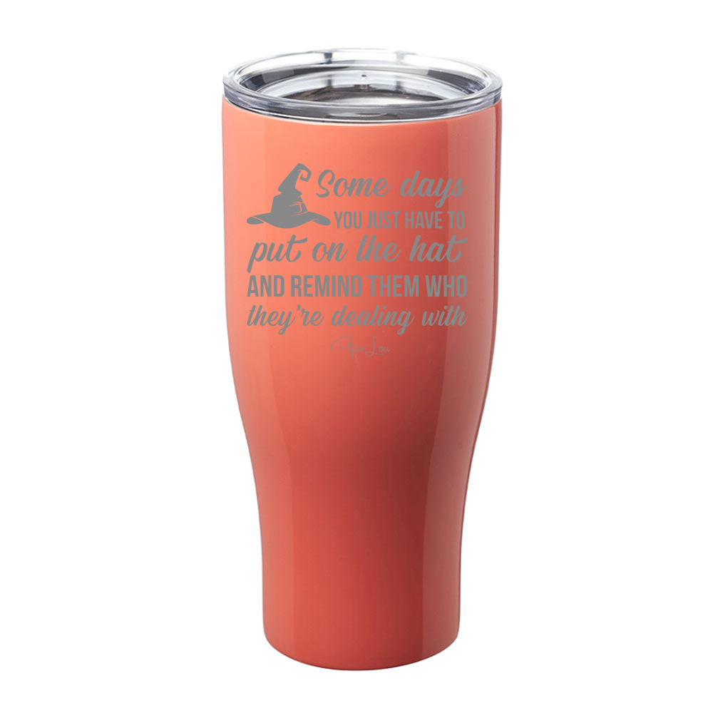 Spooky Sale | Put On The Hat And Remind Them Laser Etched Tumbler