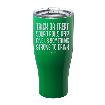 Spooky Sale | Trick Or Treat Squad Rolls Deep Laser Etched Tumbler