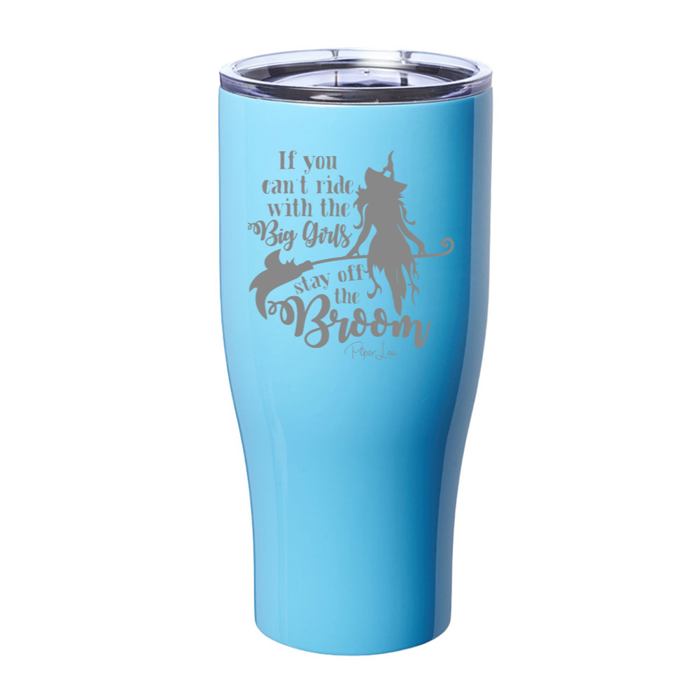 Spooky Sale | If You Can't Ride With The Big Girls Laser Etched Tumbler