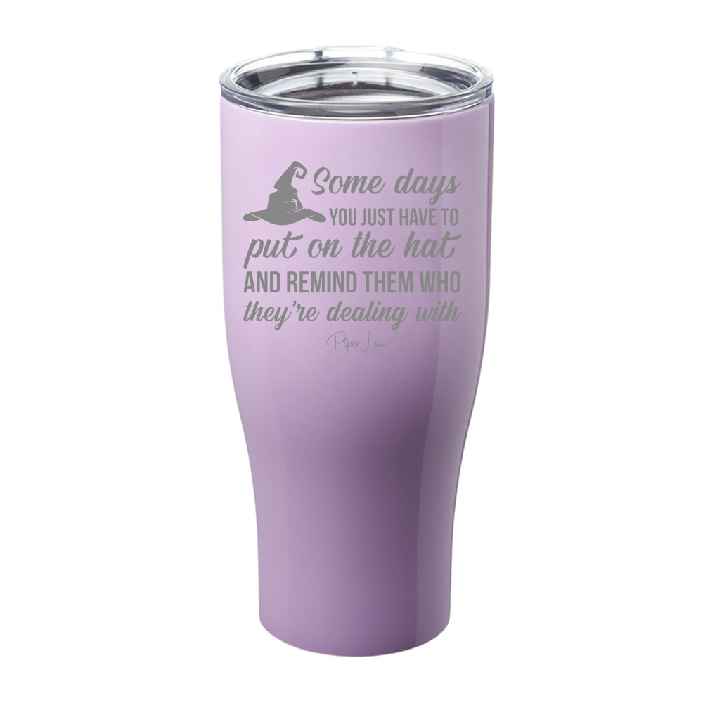 Spooky Sale | Put On The Hat And Remind Them Laser Etched Tumbler