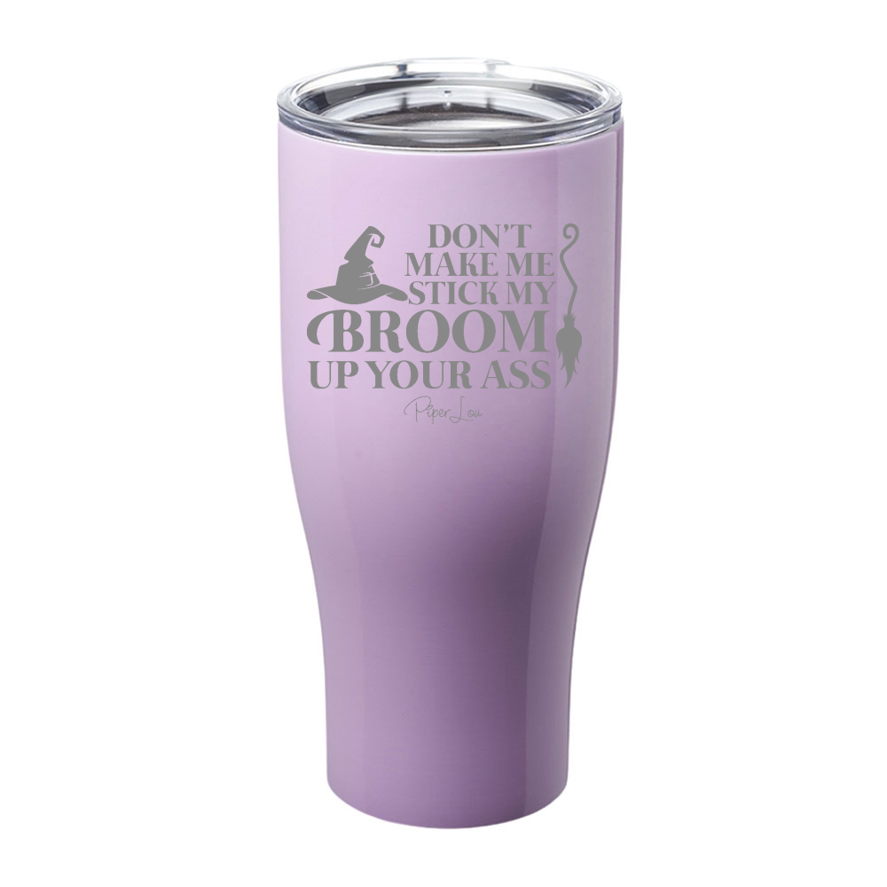 Spooky Sale | Don't Make Me Stick My Broom Laser Etched Tumbler