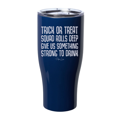 Spooky Sale | Trick Or Treat Squad Rolls Deep Laser Etched Tumbler