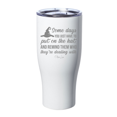 Spooky Sale | Put On The Hat And Remind Them Laser Etched Tumbler