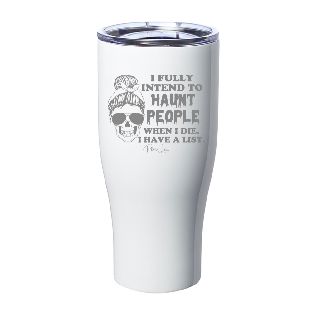 Spooky Sale | I Fully Intend To Haunt People Laser Etched Tumbler