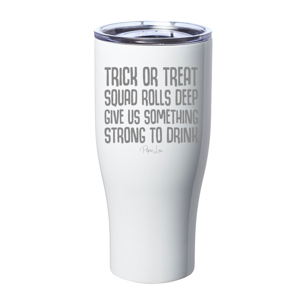 Spooky Sale | Trick Or Treat Squad Rolls Deep Laser Etched Tumbler