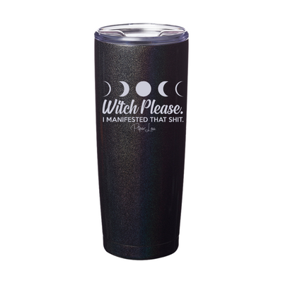 Spooky Sale | Witch Please I Manifested That Shit Laser Etched Tumbler