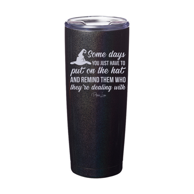 Spooky Sale | Put On The Hat And Remind Them Laser Etched Tumbler