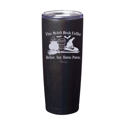 Spooky Sale | This Witch Needs Coffee Before Any Hocus Pocus Laser Etched Tumbler