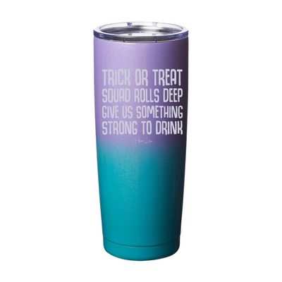 Spooky Sale | Trick Or Treat Squad Rolls Deep Laser Etched Tumbler