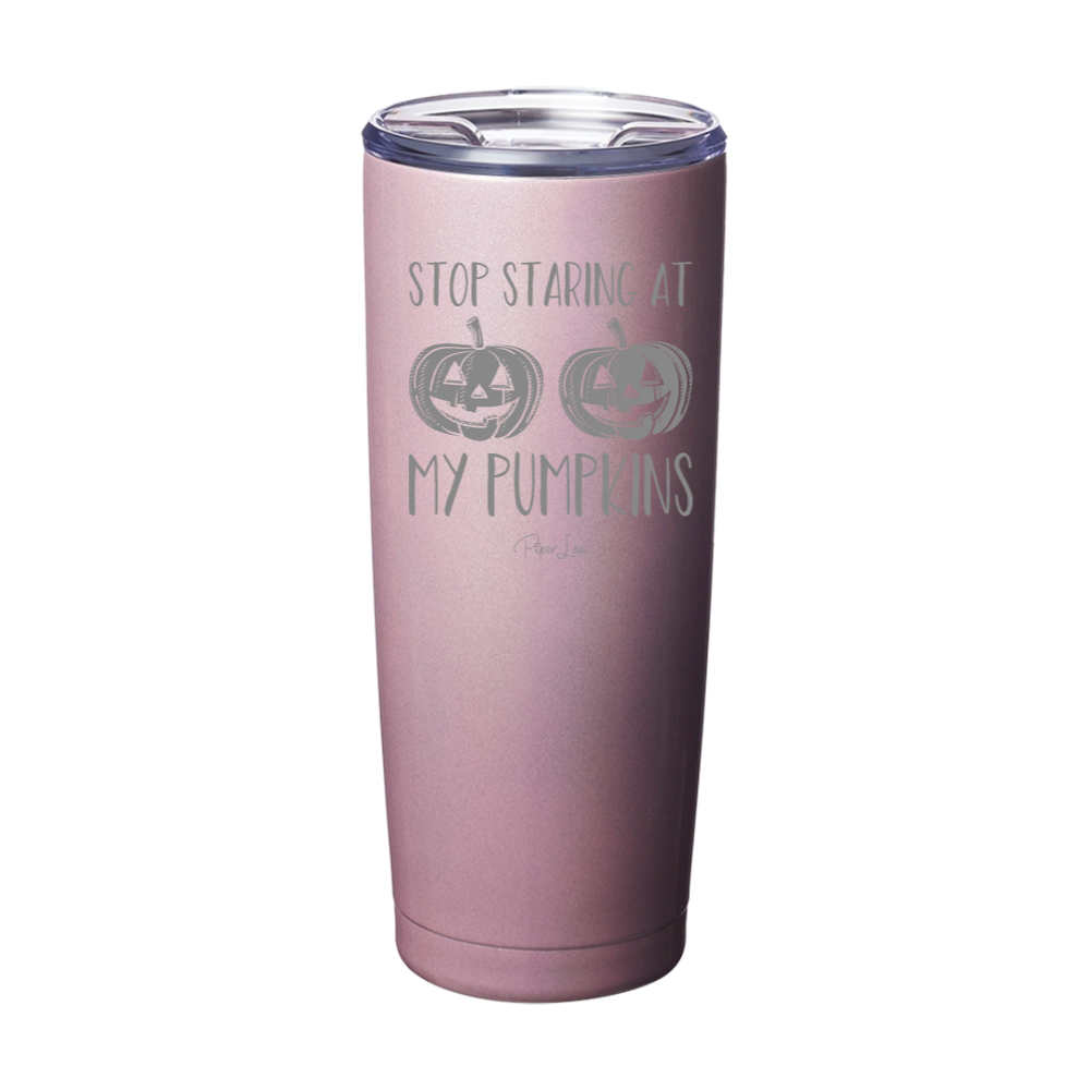 Spooky Sale | Stop Staring At My Pumpkins Laser Etched Tumbler