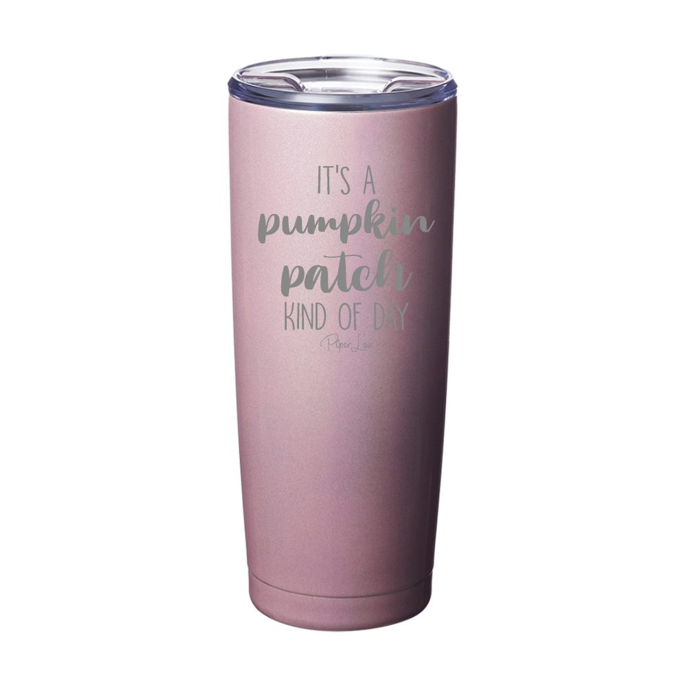 $10 Special | Pumpkin Patch Kind Of Day Laser Etched Tumbler