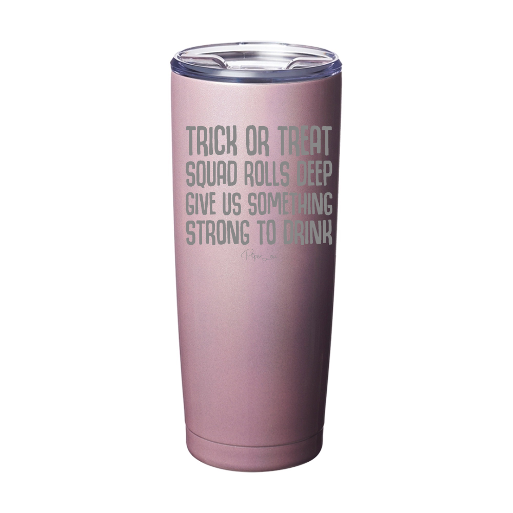 Spooky Sale | Trick Or Treat Squad Rolls Deep Laser Etched Tumbler