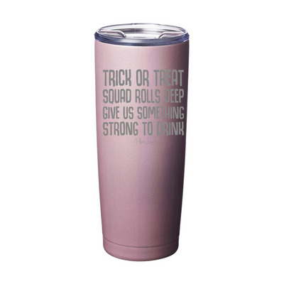 Spooky Sale | Trick Or Treat Squad Rolls Deep Laser Etched Tumbler