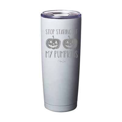 Spooky Sale | Stop Staring At My Pumpkins Laser Etched Tumbler