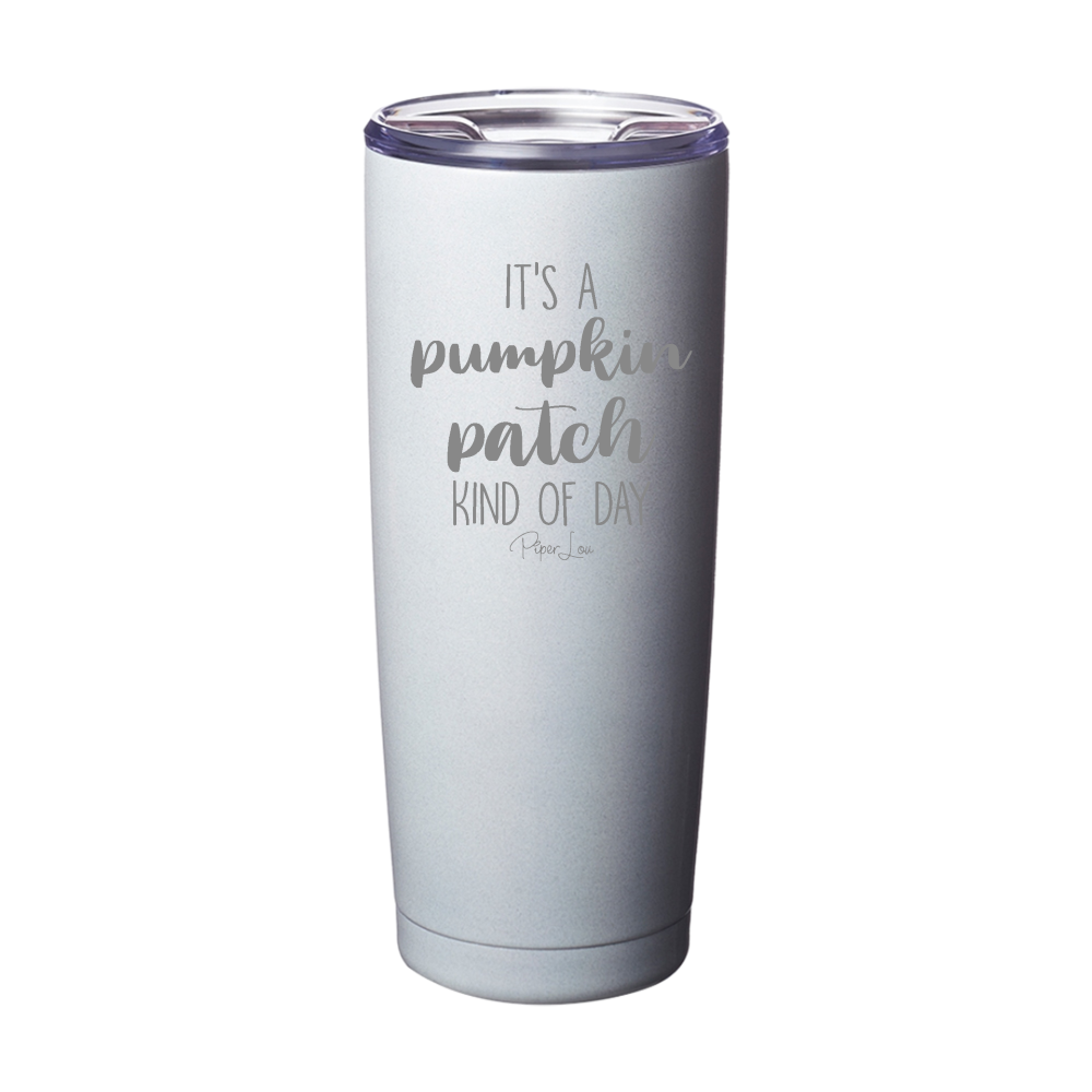 $10 Special | Pumpkin Patch Kind Of Day Laser Etched Tumbler