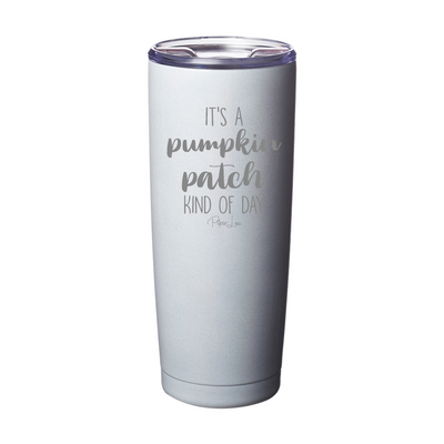 $10 Special | Pumpkin Patch Kind Of Day Laser Etched Tumbler