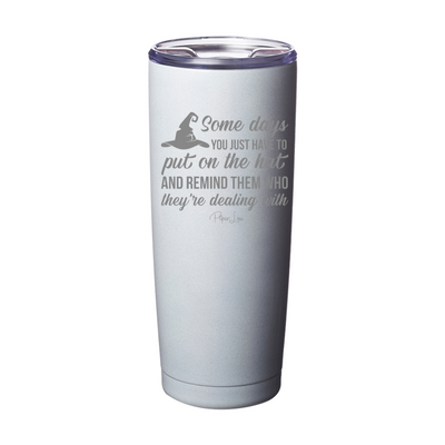 Spooky Sale | Put On The Hat And Remind Them Laser Etched Tumbler