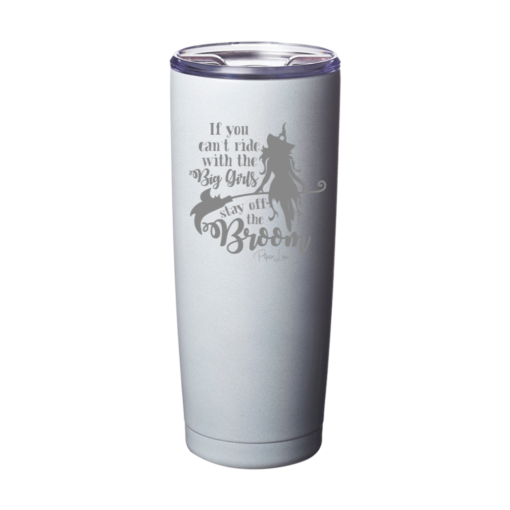 Spooky Sale | If You Can't Ride With The Big Girls Laser Etched Tumbler