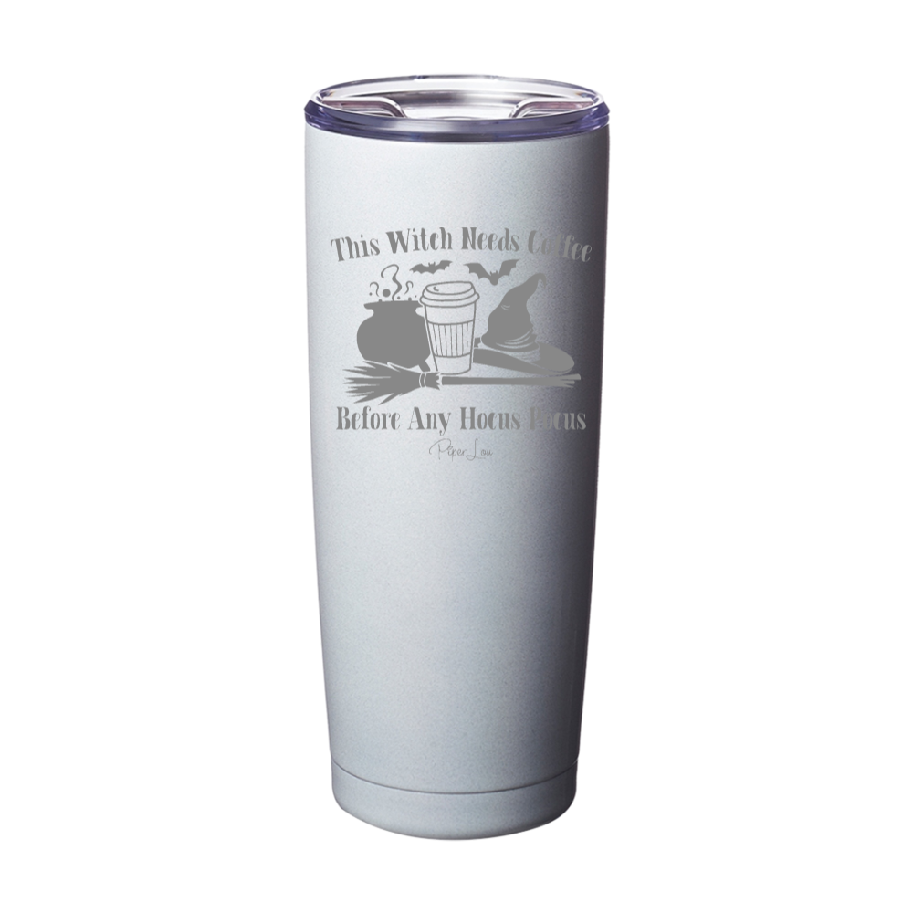 Spooky Sale | This Witch Needs Coffee Before Any Hocus Pocus Laser Etched Tumbler