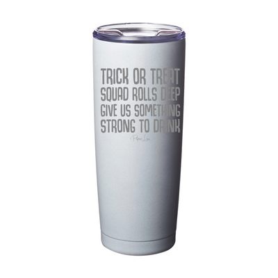 Spooky Sale | Trick Or Treat Squad Rolls Deep Laser Etched Tumbler