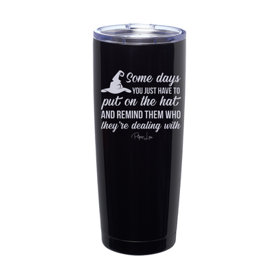 Spooky Sale | Put On The Hat And Remind Them Laser Etched Tumbler