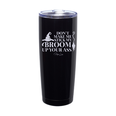 Spooky Sale | Don't Make Me Stick My Broom Laser Etched Tumbler