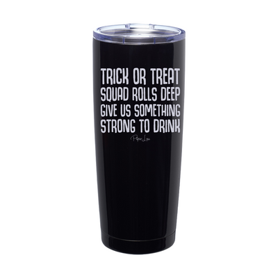 Spooky Sale | Trick Or Treat Squad Rolls Deep Laser Etched Tumbler