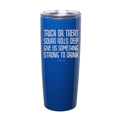 Spooky Sale | Trick Or Treat Squad Rolls Deep Laser Etched Tumbler