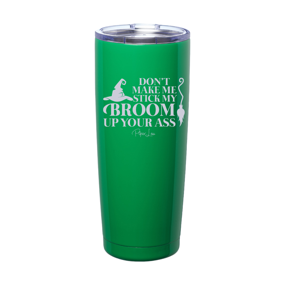 Spooky Sale | Don't Make Me Stick My Broom Laser Etched Tumbler