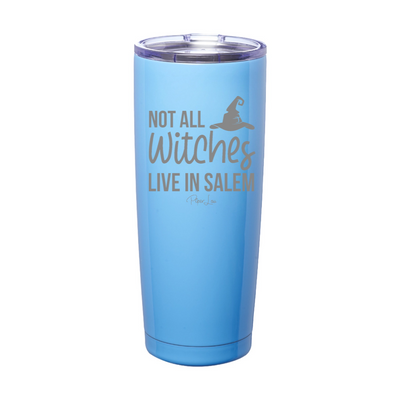 Spooky Sale | Not All Witches Live In Salem Laser Etched Tumbler