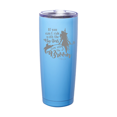 Spooky Sale | If You Can't Ride With The Big Girls Laser Etched Tumbler