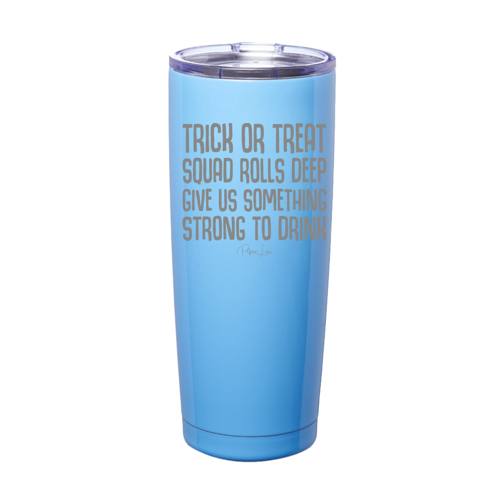 Spooky Sale | Trick Or Treat Squad Rolls Deep Laser Etched Tumbler