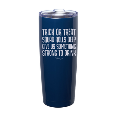 Spooky Sale | Trick Or Treat Squad Rolls Deep Laser Etched Tumbler