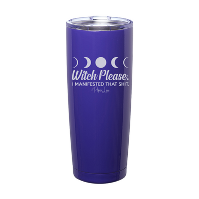 Spooky Sale | Witch Please I Manifested That Shit Laser Etched Tumbler