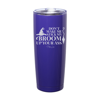 Spooky Sale | Don't Make Me Stick My Broom Laser Etched Tumbler