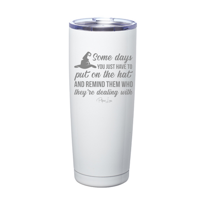 Spooky Sale | Put On The Hat And Remind Them Laser Etched Tumbler