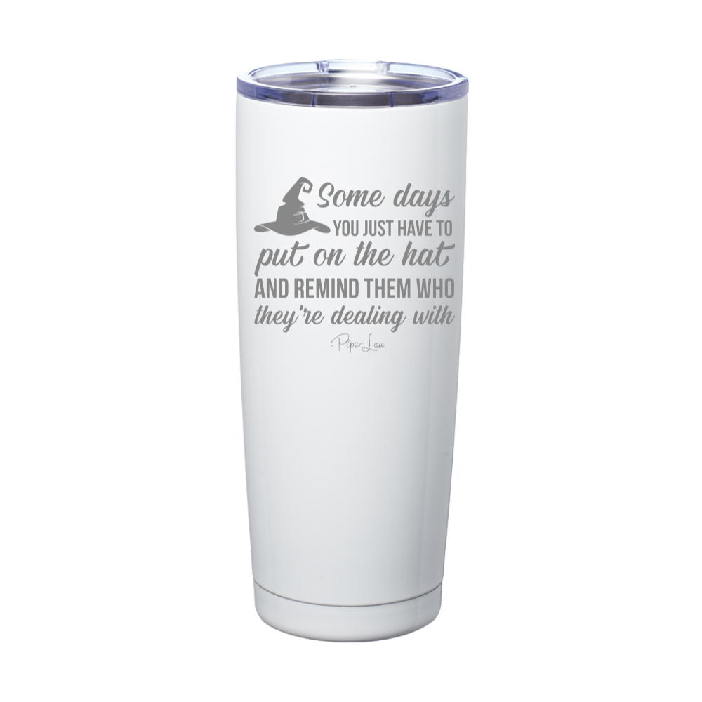 Spooky Sale | Put On The Hat And Remind Them Laser Etched Tumbler