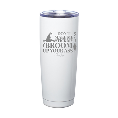 Spooky Sale | Don't Make Me Stick My Broom Laser Etched Tumbler