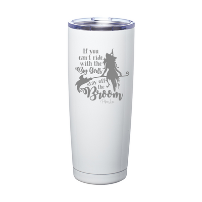 Spooky Sale | If You Can't Ride With The Big Girls Laser Etched Tumbler